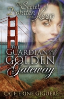The Guardian of the Golden Gateway (The Secrets of Dohrten Keep Book 2) B0DY7C9LC8 Book Cover