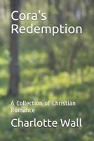Cora's Redemption: A Collection of Christian Romance B0CWPNSWKK Book Cover