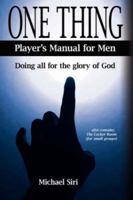 One Thing - Player's Manual for Men: Doing All for the Glory of God 1425961851 Book Cover