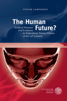The Human Future? : Artificial Humans and Evolution in Anglophone Science Fiction of the 20th Century 3825347060 Book Cover