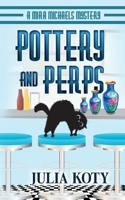 Pottery and Perps: A Mira Michaels Mystery 1939309158 Book Cover