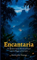 Encantaria: The Hidden Spirit World of Brazil and the Magic of Catimbó 1300036486 Book Cover