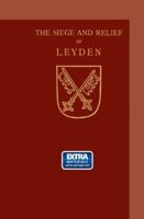 The Siege and Relief of Leyden in 1574 9401767289 Book Cover