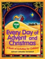 Every Day of Advent and Christmas, Year C: A Book of Activities for Children 0764815415 Book Cover