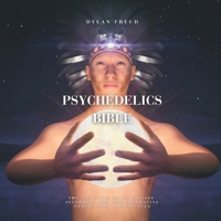 Psychedelics Bible: The Art of Healing with Psychedelics B0DZVLHY3W Book Cover