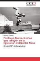 Factores Biomecánicos que Influyen en la Ejecución del Mortal Atrás: Giro de (720º) Eje Longitudinal 3846566985 Book Cover
