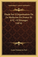 A0/00tude Sur L'Organisation de La Ma(c)Decine En France Et A L'A(c)Tranger 201191261X Book Cover