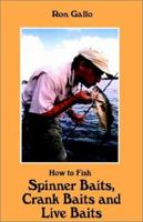 How to Fish Spinner Baits, Crank Baits and Live Baits 0966555139 Book Cover