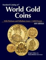 Standard Catalog of World Gold Coins: With Platinum and Palldium Issues, 1601-Present 1440204241 Book Cover