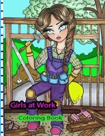 Girls at Work Coloring Book: for Kids and Adults with Fun, Easy, and Relaxing B08XLGFNX3 Book Cover