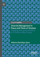 Diversity Management in Places and Times of Tensions: Engaging Inter-Group Relations in a Conflict-Ridden Society 3030377253 Book Cover