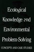 Ecological Knowledge and Environmental Problem-Solving: Concepts and Case Studies 0309036453 Book Cover