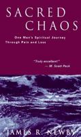Sacred Chaos: One Man's Spiritual Journey Through Pain and Loss 0826412041 Book Cover