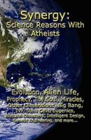 Synergy: Science Reasons with Atheists 1601040342 Book Cover