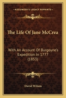 The Life of Jane Mccrea, With an Account of Burgoyne's Expedition in 1777 1016498462 Book Cover