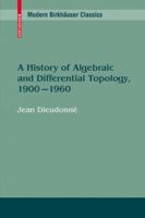 A History Of Algebraic And Differential Topology, 1900 1960 0817649069 Book Cover