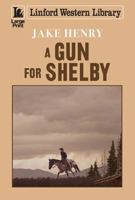 A Gun For Shelby 1542953332 Book Cover