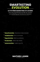 SMARTKETING EVOLUTION: Réinventer le marketing de votre PME à l'ère de l'intelligence artificielle — Édition Francophone (French Edition) B0GXPJD6P8 Book Cover