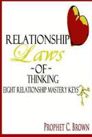 The Relationship Laws of Thinking: Eight Relationship Mastery Keys 1257963724 Book Cover