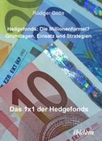 Hedgefonds: Die Millionenformel?: Grundlagen, Einsatz und Strategien. Das 1 x 1 der Hedgefonds 3898217299 Book Cover
