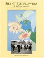 Silent Sunflowers: A Balkan Memoir : Two American Artists and Their Search for Vanishing Folk Art 0295980451 Book Cover