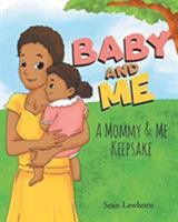 Baby And Me A Mommy and Me Keepsake 168197410X Book Cover