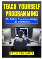 Teach Yourself Programming The Guide to Programming & Coding Like a Professional 035912075X Book Cover