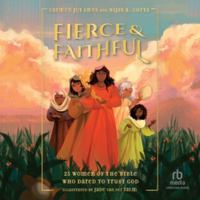 Fierce and Faithful: 25 Women of the Bible Who Dared to Trust God B0H42RLFG1 Book Cover