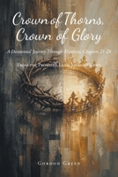 Crown of Thorns, Crown of Glory: A Devotional Journey Through Matthew, Chapters 21-28 (From the Promised Land Journey) B0HHGCV95T Book Cover