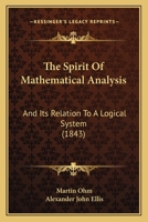 The Spirit of Mathematical Analysis, and Its Relation to a Logical System, Tr. by A.J. Ellis 101762089X Book Cover