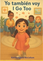 Yo También Voy: I Go Too (Spanish Edition) B0F94FWYJ5 Book Cover