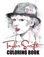 Taylor Swift Coloring Book: A great celebrity coloring book for Taylor Swift Fan, Ages 6+, The Ultimate Taylor Swift Coloring Book B097BW8J1W Book Cover