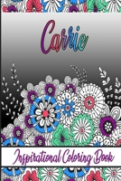 Carrie Inspirational Coloring Book: An adult Coloring Boo kwith Adorable Doodles, and Positive Affirmations for Relaxationion.30 designs , 64 pages, matte cover, size 6 x9 inch , B08KH3RYBG Book Cover