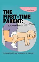 The First-Time Parent: Six Months on the Outside 0993599850 Book Cover