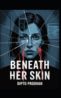 Beneath Her Skin: A Psychological Thriller of Memory, Identity, and Survival B0F8W7M9YX Book Cover