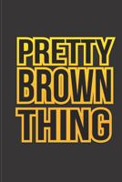 Pretty Brown Thing 1790593786 Book Cover