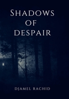 Shadows of Despair: Les ombres du désespoir (French Edition) 2322542784 Book Cover