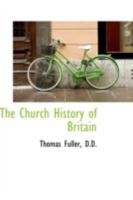 The Church History of Britain From the Birth of Jesus Christ Until 1177935252 Book Cover