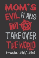 Mom's Evil Plans To Take Over The World: 6X9 Funny Novelty Notebook 120 Blank Lined Pages 1673798942 Book Cover