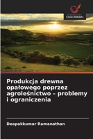 Produkcja drewna opalowego poprzez agrolesnictwo - problemy i ograniczenia (Polish Edition) 6207473841 Book Cover