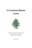 La Constitution Libanaise Revisitée: Proposition de projet de loi constitutionnelle portant modification de certaines dispositions de la Constitution. (French Edition) B0DRBQ4YYT Book Cover
