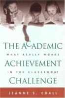 The Academic Achievement Challenge: What Really Works in the Classroom? 1572307684 Book Cover