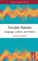 Yoruba Names: Language, Culture, and History (Routledge Contemporary Africa) 1032884312 Book Cover