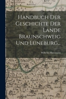 Handbuch der Geschichte der Lande Braunschweig und Lüneburg... 1017788103 Book Cover