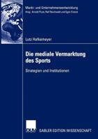 Die Mediale Vermarktung Des Sports: Strategien Und Institutionen 3824478714 Book Cover