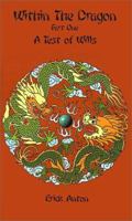 Within the Dragon: A Test of Wills (Within the Dragon) 1587215020 Book Cover