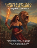 MANUAL ESTRATÉGICO POR COLOMBIA: "CONQUISTA TERRITORIAL" (Spanish Edition) B0FB9NTJX9 Book Cover