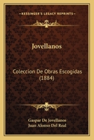 Jovellanos: Coleccion De Obras Escogidas (1884) 116083332X Book Cover