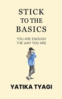 Stick To The Basics: You Are Enough, The Way You Are. 819710235X Book Cover