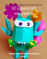 3D papercraft inspirations: Dragons, Unicorns & Monsters Collection 098652025X Book Cover